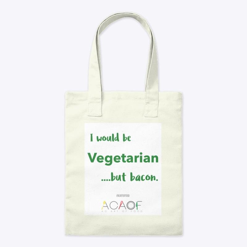 I would be Vegetarian....