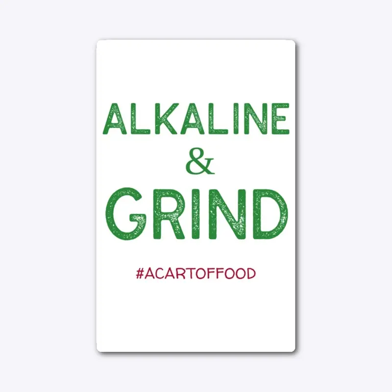 Alkaline & Grind!