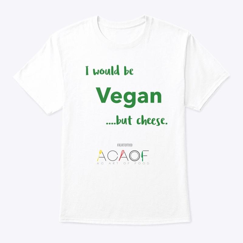 I would be Vegan....