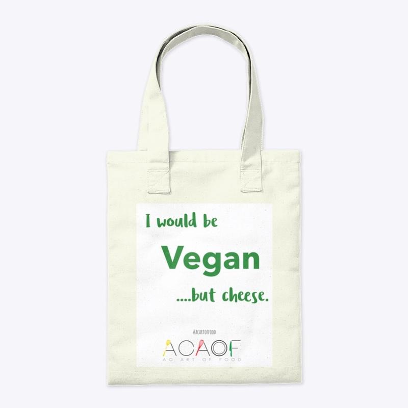 I would be Vegan....