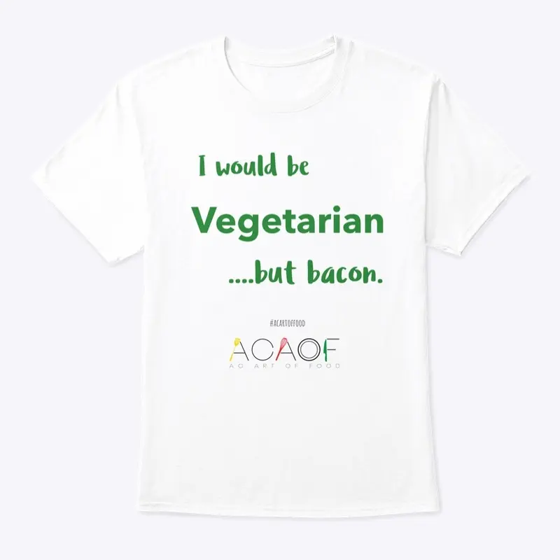 I would be Vegetarian....