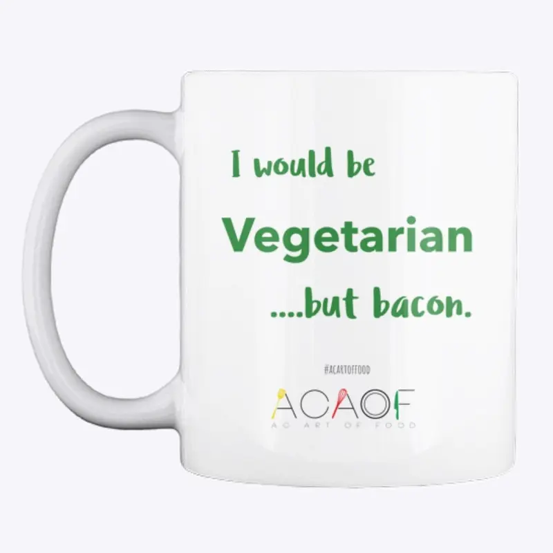 I would be Vegetarian....